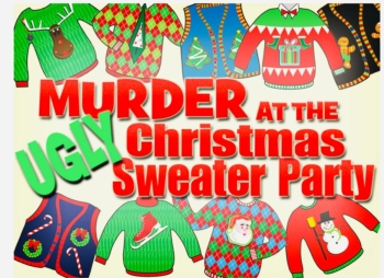Murder at the Ugly Christmas PartyDinner, Drinks and Craft included